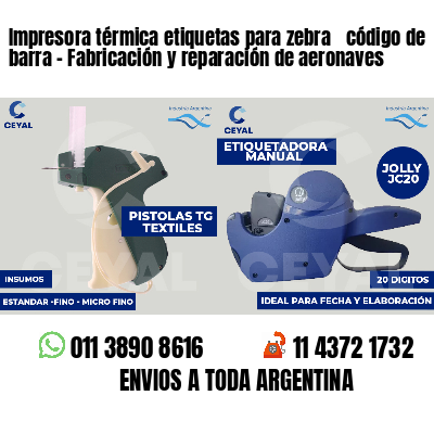 Impresora térmica etiquetas para zebra  código de barra - Fabricación y reparación de aeronaves